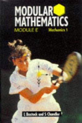 Modular Mathematics : Module E, Mechanics 1