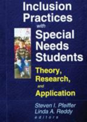 Inclusion Practices with Special Needs Students : Education, Training, and Application
