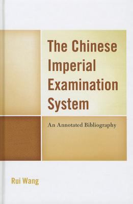 The Chinese Imperial Examination System : An Annotated Bibliography