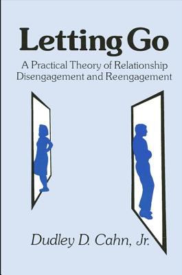 Letting Go : A Practical Theory of Relationship Disengagement and Re-Engagement
