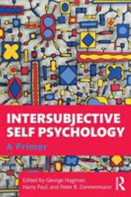 Intersubjective Self Psychology : A Primer