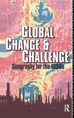 Global Change and Challenge : Geography for The 1990s