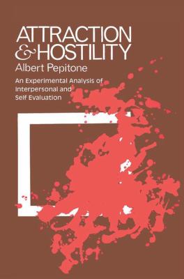 Attraction and Hostility : An Experimental Analysis of Interpersonal and Self Evaluation