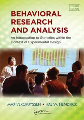 Behavioral Research and Analysis : An Introduction to Statistics Within the Context of Experimental Design, Fourth Edition