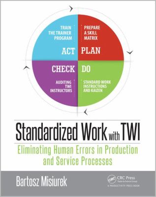 Standardized Work with TWI : Eliminating Human Errors in Production and Service Processes