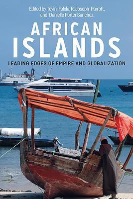 African Islands : Leading Edges of Empire and Globalization