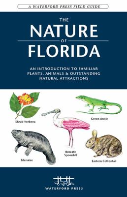 The Nature of Florida : An Introduction to Familiar Plants, Animals and Outstanding Natural Attractions