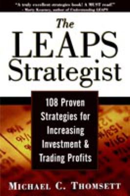 The LEAPS Strategist : 108 Proven Strategies for Increasing Investment and Trading Profits