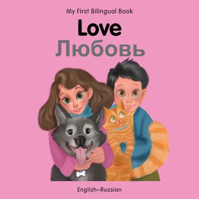 My First Bilingual Book-Love (English-Russian)
