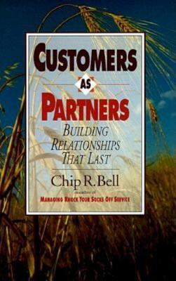 Customers As Partners : Building Relationships That Last