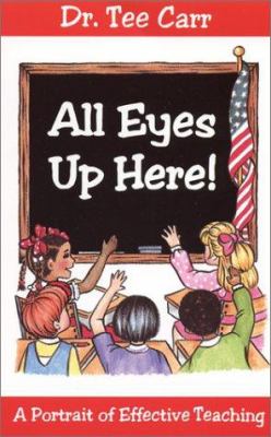 All Eyes up Here! : A Portrait of Effective Teaching