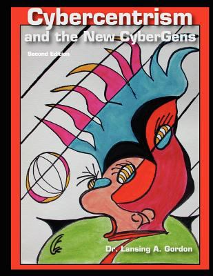Cybercentrism and the New CyberGens