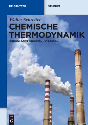 Chemische Thermodynamik : Grundlagen, Öbungen, Lösungen