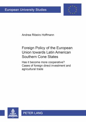 Foreign Policy of the European Union Towards Latin American Southern Cone States, 1980-2000 : Has It Become More Cooperative? - Cases of Foreign Direct Investment and Agricultural Trade