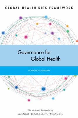 Global Health Risk Framework : Governance for Global Health - Workshop Summary