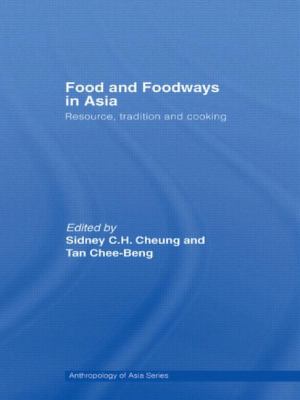 Food and Foodways in Asia : Resource, Tradition and Cooking