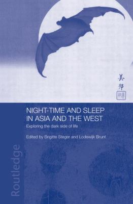 Night-Time and Sleep in Asia and the West : Exploring the Dark Side of Life