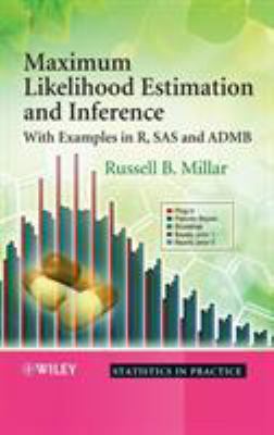 Maximum Likelihood Estimation and Inference : With Examples in R, SAS and ADMB