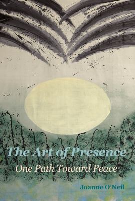 The Art of Presence : One Path Toward Peace