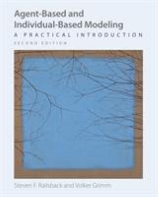 Agent-Based and Individual-Based Modeling : A Practical Introduction, Second Edition