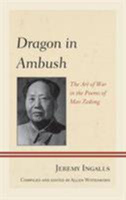 Dragon in Ambush : The Art of War in the Poems of Mao Zedong