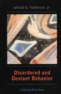Disordered and Deviant Behavior : Learning Gone Awry