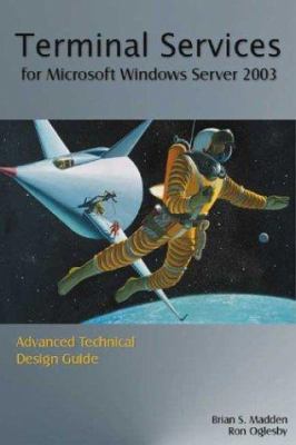 Terminal Services for Microsoft Windows Server 2003 : Advanced Technical Design Guide