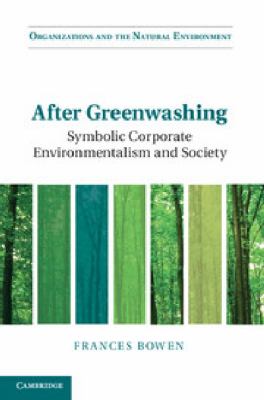 After Greenwashing : Symbolic Corporate Environmentalism and Society
