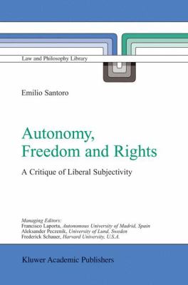 Autonomy, Freedom and Rights : A Critique of Liberal Subjectivity