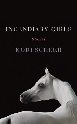 Incendiary Girls : Stories