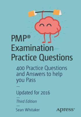 Pmp Examination Practice Questions, Third Edition : For the Pmbokguide Updated 2016