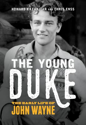 The Young Duke : The Early Life of John Wayne