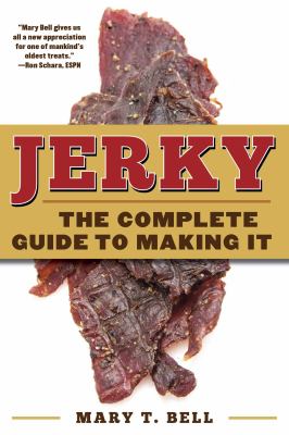 Jerky : The Complete Guide to Making It