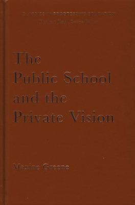 The Public School and the Private Vision : A Search for America in Education and Literature