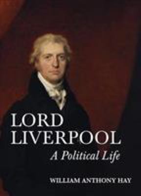 Lord Liverpool : A Political Life