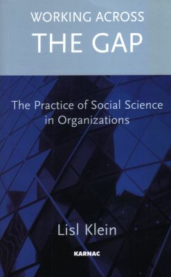 Working Across the Gap : The Practice of Social Science in Organizations