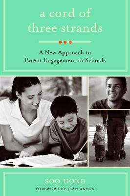 A Cord of Three Strands : A New Approach to Parent Engagement in Schools