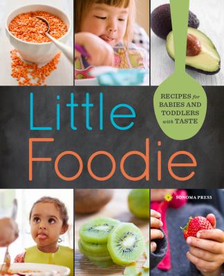Little Foodie : Recipes for Babies and Toddlers with Taste