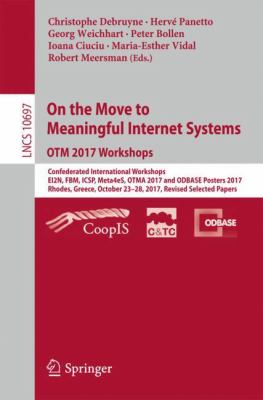 On the Move to Meaningful Internet Systems . OTM 2017 Workshops : Confederated International Workshops, EI2N, FBM, ICSP, Meta4eS, OTMA 2017 and ODBASE Posters 2017, Rhodes, Greece, October 23-28, 2017, Revised Selected Papers