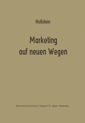Marketing Auf Neuen Wegen : Absatzpolitik Auf D. Grundlage Nachfrageorientierter Marktmodelle