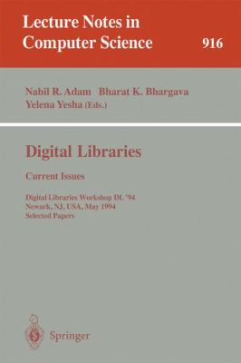 Digital Libraries - Current Issues : Selected Papers of the Digital Libraries Workshop, Dl '94, Held in Newark, New Jersey, U. S. A. , May 19-20, 1994