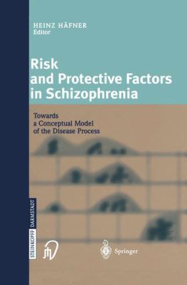 Risk and Protective Factors in Schizophrenia : Towards a Conceptual Model of the Disease Process