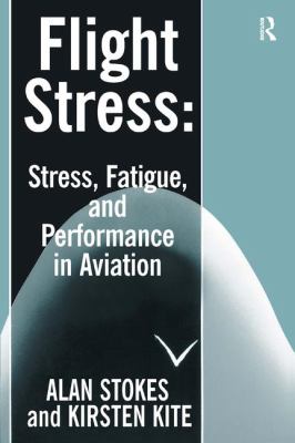 Flight Stress : Stress, Fatigue and Performance in Aviation