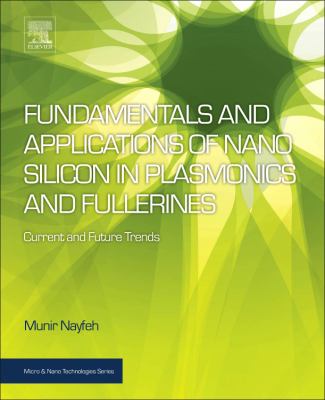 Fundamentals and Applications of Nano Silicon in Plasmonics and Fullerines : Current and Future Trends