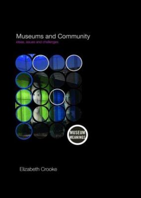 Museums and Community : Ideas, Issues and Challenges