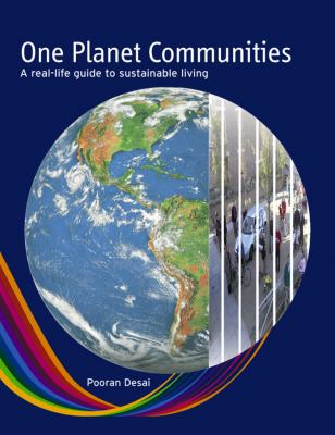 One Planet Communities : A Real-Life Guide to Sustainable Living