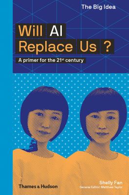 Will AI Replace Humanity : A Primer for the 21st Century