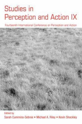 Studies in Perception and Action IX : Fourteenth International Conference on Perception and Action