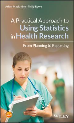 A Practical Approach to Using Statistics in Health Research : From Planning to Reporting