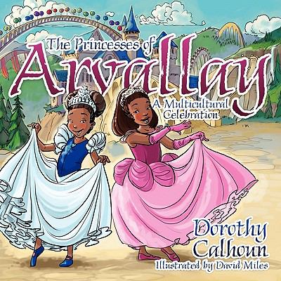 The Princesses of Arvallay : A Multicultural Celebration